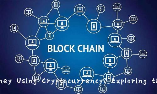 Title: Can You Borrow Money Using Cryptocurrency? Exploring the Opportunities and Risks