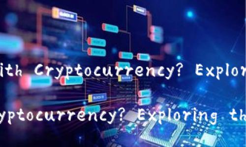 Title: Can You Borrow Money with Cryptocurrency? Exploring the Opportunities and Risks

Can You Borrow Money with Cryptocurrency? Exploring the Opportunities and Risks